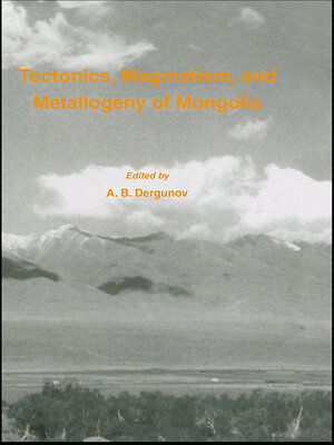 cover image of Tectonics, Magmatism and Metallogeny of Mongolia